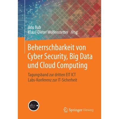 Beherrschbarkeit von Cyber Security, Big Data und Cloud Computing, Taschenbuch von , Springer Fachmedien Wiesbaden GmbH, 978-3-658-06412-9