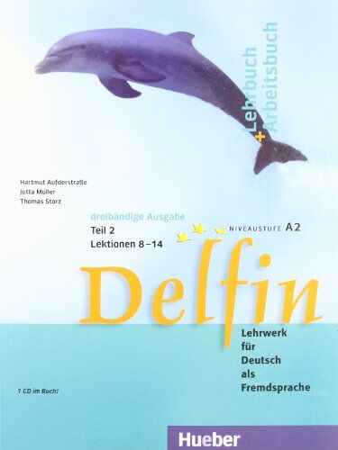 Hartmut Aufderstrasse - Delfin, Lehr- und Arbeitsbuch, m. Audio-CD. Tl.2. Lektionen 8-14. Niveaustufe A2 - Preis vom 16.10.2026 11:41:07 h