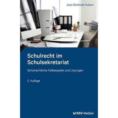 Schulrecht im Schulsekretariat, Taschenbuch von Jens R. Hubert, KSV Medien Wiesbaden, 978-3-8293-2057-3