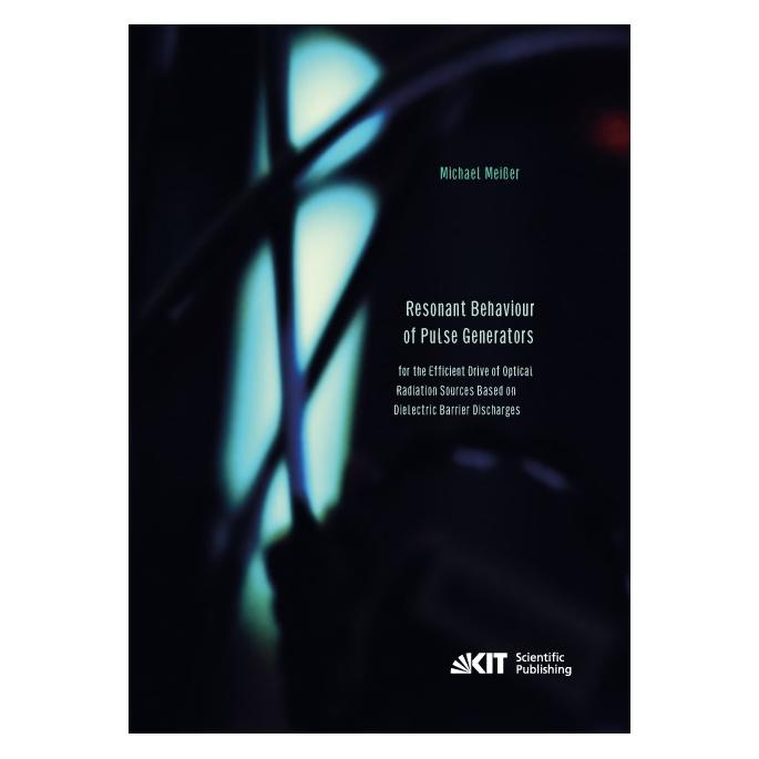 KIT Scientific Publishing Resonant Behaviour of Pulse Generators for the Efficient Drive of Optical Radiation Sources Based on (Englisch, Softcover, Michael Meisser) (55529245)