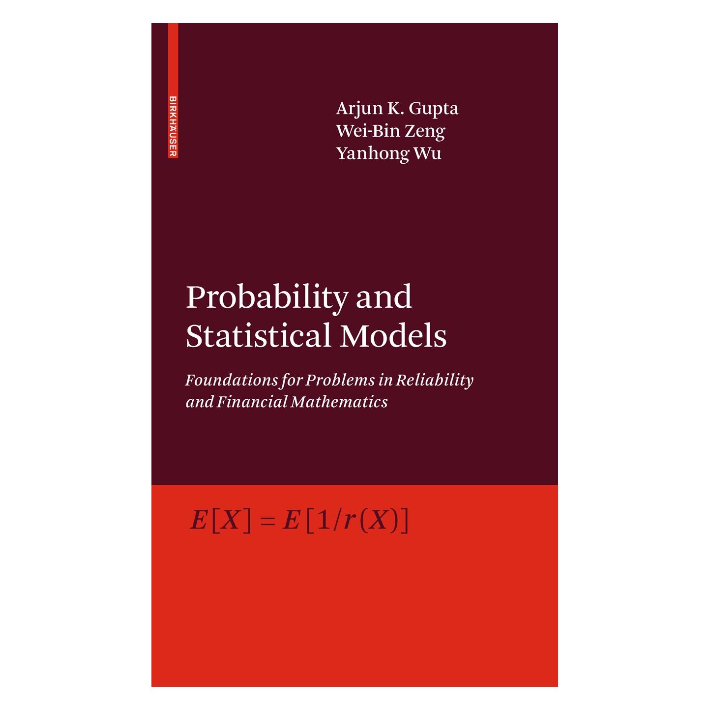 Birkhäuser Probability and Statistical Models (Englisch, Hardcover, Arjun K. Gupta, Wei-Bin Zeng, Yanhong Wu) (9780817649869)