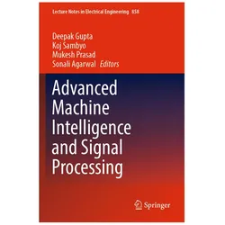 Advanced Machine Intelligence and Signal Processing, Fachbücher von Deepak Gupta, Sonali Agarwal, Koj Sambyo, Mukesh Prasad et al