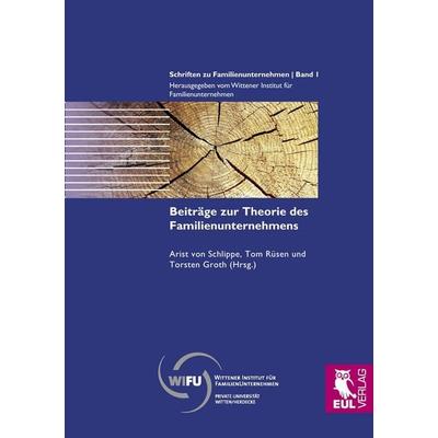 Beiträge zur Theorie des Familienunternehmens, Taschenbuch von , Josef Eul Verlag, 978-3-89936-823-9
