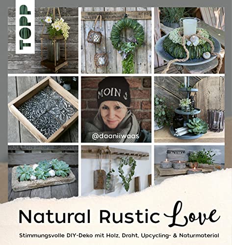 Daniela Waskow - Natural Rustic Love: Stimmungsvolle DIY-Deko aus Upcycling- & Naturmaterial mit Daniela von @daaniiwaas - Preis vom 06.10.2026 07:26:00 h