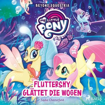 My Little Pony - Beyond Equestria - Fluttershy glättet die Wogen - Sadie Chesterfield, Audio, 9788726220285