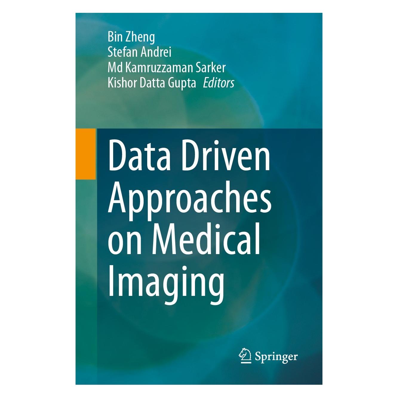 Springer Data Driven Approaches on Medical Imaging (Englisch, Hardcover, Bin Zheng, Kishor Datta Gupta, Md Kamruzzaman Sarker, Stefan Andrei) (9783031477713)