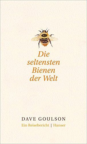 Dave Goulson - Die seltensten Bienen der Welt.: Ein Reisebericht - Preis vom 09.10.2026 07:28:09 h