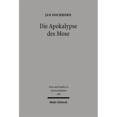 Die Apokalypse des Mose, Gebundene Ausgabe von Jan Dochhorn, Mohr Siebeck, 978-3-16-148255-7