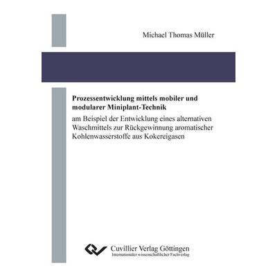 Prozessentwicklung mittels mobiler und modularer Miniplant-Technik. am Beispiel der Entwicklung eines alternativen Waschmittels zur Rückgewinnung