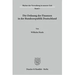 Die Ordnung der Finanzen in der Bundesrepublik Deutschland., Fachbücher von Wilhelm Henle