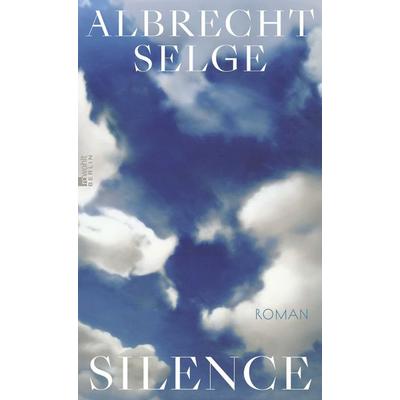 Silence, Gebundene Ausgabe von Albrecht Selge, Rowohlt Berlin