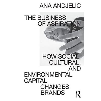 The Business of Aspiration, Taschenbuch von Ana Andjelic, Taylor & Francis, 978-0-367-55440-8