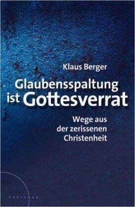 Klaus Berger - Glaubensspaltung ist Gottesverrat - Preis vom 10.10.2026 11:48:34 h