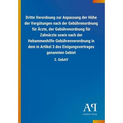 Dritte Verordnung zur Anpassung der Höhe der Vergütungen nach der Gebührenordnung für Ärzte, der Gebührenordnung für Zahnärzte sowie nach der