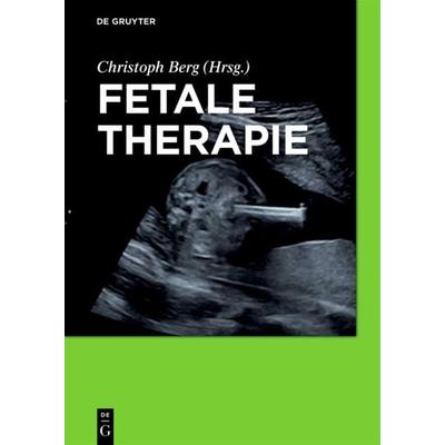Fetale Therapie, Gebundene Ausgabe von , De Gruyter, 978-3-11-043841-3