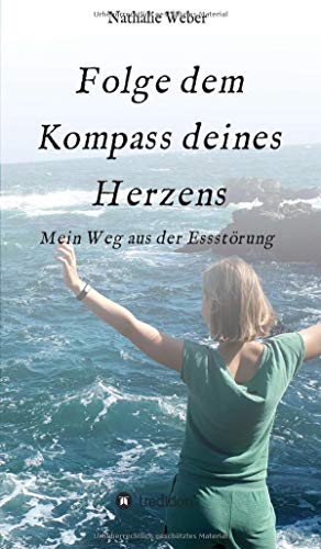 Nathalie Weber - Folge dem Kompass deines Herzens: Mein Weg aus der Essstörung - Preis vom 09.10.2026 07:28:09 h