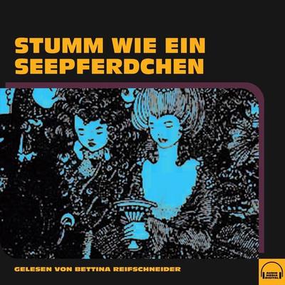 Stumm wie ein Seepferdchen - Anonym, Audio, 9783991585060