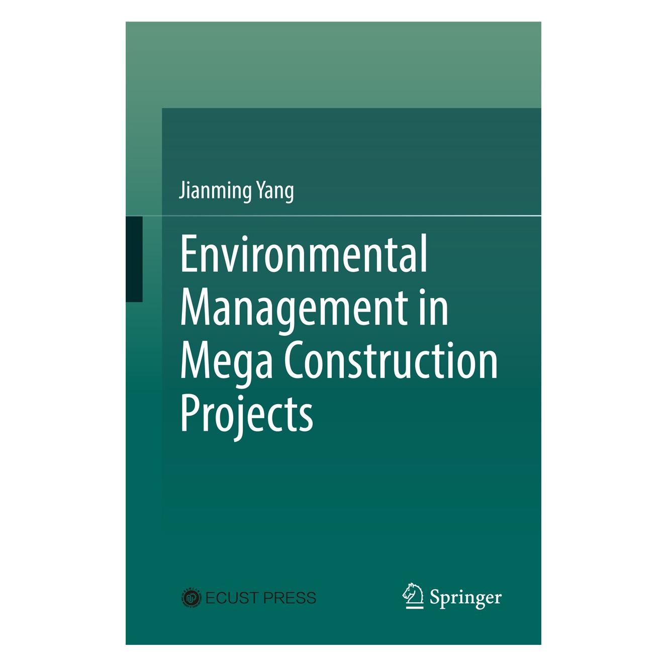 Springer Environmental Management in Mega Construction Projects (Englisch, Hardcover, Jianming Yang) (9789811036040)