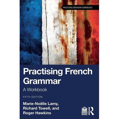 Practising French Grammar, Taschenbuch von Marie-Noëlle Lamy,Richard Towell,Roger Hawkins, Taylor & Francis, 978-1-03-244140-5