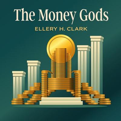 The Money Gods - Ellery H. Clark, Audio, 9780109727022