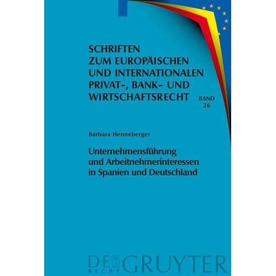 Unternehmensführung und Arbeitnehmerinteressen in Spanien und Deutschland, Gebundene Ausgabe von Barbara Henneberger, De Gruyter, 978-3-89949-540-9