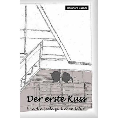 Der erste Kuss, Taschenbuch von Bernhard Bucher, Epubli, 978-3-7467-8314-7