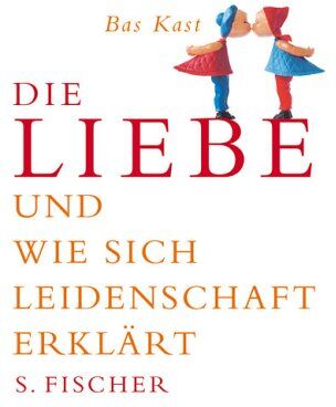Bas Kast - Die Liebe und wie sich Leidenschaft erklärt - Preis vom 10.10.2026 11:48:34 h
