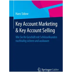 Key Account Marketing & Key Account Selling, Fachbücher von Hans Sidow