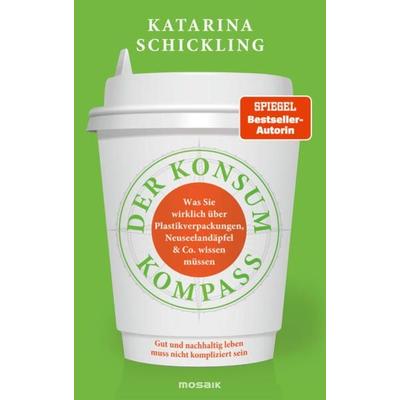 Der Konsumkompass, Gebundene Ausgabe von Katarina Schickling, Mosaik
