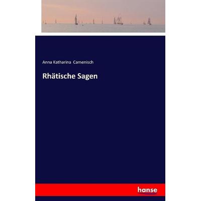 Rhätische Sagen, Taschenbuch von , Hansebooks, 978-3-7411-0551-7