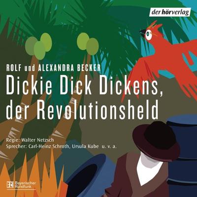 Dickie Dick Dickens, der Revolutionsheld - Alexandra Becker,Rolf A. Becker, Audio, 9783844503364