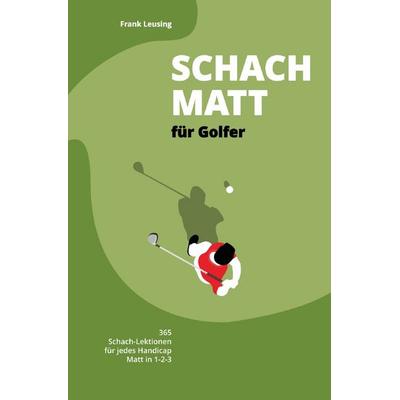 Schachmatt für Golfer, Taschenbuch von Frank Leusing, Epubli, 978-3-565-11468-9
