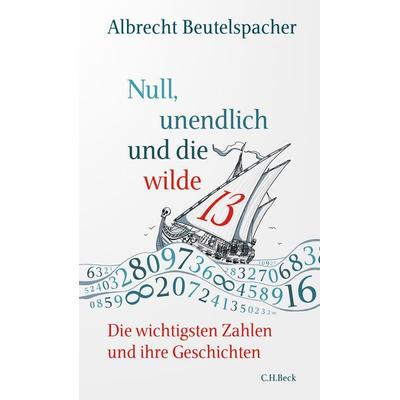Null, unendlich und die wilde 13, Gebundene Ausgabe von Albrecht Beutelspacher, C.H. Beck