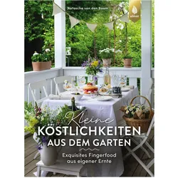 Kleine Köstlichkeiten aus dem Garten, Ratgeber von Natascha Van Den Boom