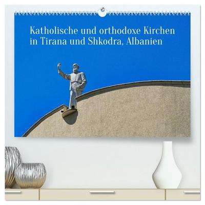 Katholische und orthodoxe Kirchen in Tirana und Shkodra, Albanien (hochwertiger Premium Wandkalender 2027 DIN A2 quer), Kunstdruck in Hochglanz