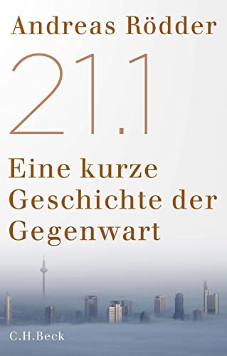 Andreas Rödder - 21.1: Eine kurze Geschichte der Gegenwart - Preis vom 18.10.2026 15:28:09 h