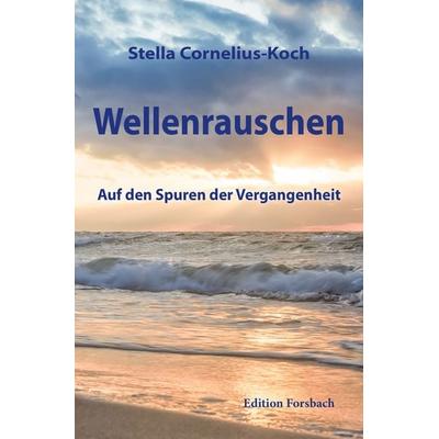Wellenrauschen, Taschenbuch von Stella Cornelius-Koch, Edition Forsbach, 978-3-95904-174-4