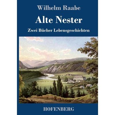 Alte Nester, Gebundene Ausgabe von Wilhelm Raabe, Hofenberg, 978-3-7437-0822-8