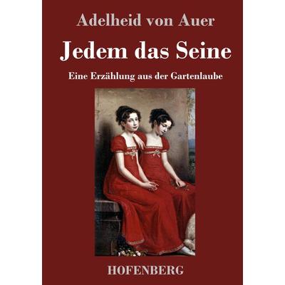 Jedem das Seine, Gebundene Ausgabe von Adelheid Auer, Hofenberg, 978-3-7437-3818-8