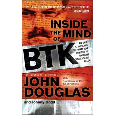Inside the Mind of BTK - The True Story Behind the Thirty-Year Hunt for the Notorious Wichita Serial Killer, Taschenbuch von Johnny Dodd,John Douglas,
