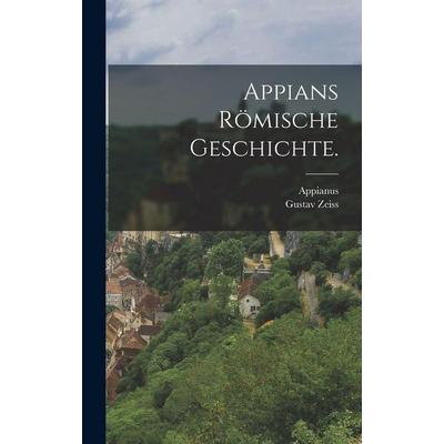 Appians Römische Geschichte., Gebundene Ausgabe von Gustav Zeiss, Legare Street Press, 978-1-01-575252-8