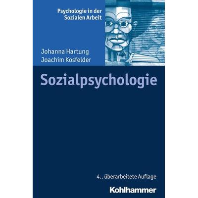 Sozialpsychologie, Taschenbuch von Johanna Hartung,Joachim Kosfelder, Kohlhammer, 978-3-17-032926-3