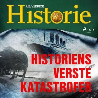 Historiens verste katastrofer - All Verdens Historie, Audio, 9788726698305