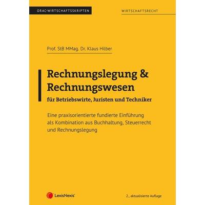 Rechnungslegung & Rechnungswesen für Betriebswirte, Juristen und Techniker, Taschenbuch von Klaus Hilber, LexisNexis Verlag ARD ORAC GmbH,