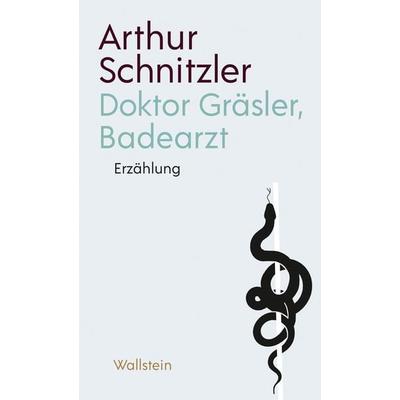 Doktor Gräsler, Badearzt, Gebundene Ausgabe von Arthur Schnitzler, Wallstein Erfolgstitel - Belletristik und Sachbuch, 978-3-8353-5973-4