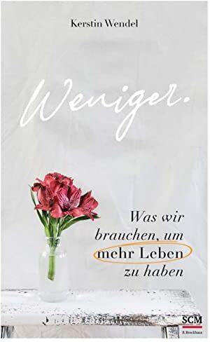 Kerstin Wendel - Weniger.: Was wir brauchen, um mehr Leben zu haben - Preis vom 09.10.2026 07:28:09 h