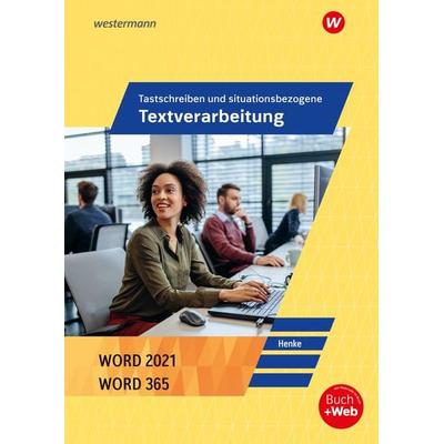 Tastschreiben und situationsbezogene Textverarbeitung mit WORD 2021, Gebundene Ausgabe von Karl Wilhelm Henke, Westermann Berufliche Bildung,