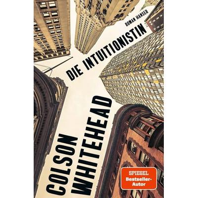 Die Intuitionistin, Gebundene Ausgabe von Colson Whitehead, Carl Hanser