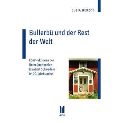 Bullerbü und der Rest der Welt, Taschenbuch von Julia Herzog, Akademische Verlagsgemeinschaft München, 978-3-86924-761-8