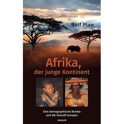 Afrika, der junge Kontinent, Taschenbuch von Rolf Plan, Novum Verlag, 978-3-99131-364-9